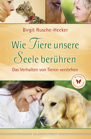 Wie Tiere unsere Seele berühren von Rusche-Hecker,  Birgit