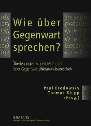 Wie über Gegenwart sprechen? von Brodowsky,  Paul, Klupp,  Thomas