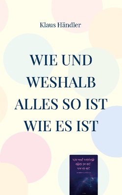 Wie und Weshalb alles so ist wie es ist von Händler,  Klaus