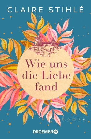 Wie uns die Liebe fand von Stihlé,  Claire