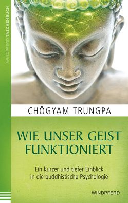 Wie unser Geist funktioniert von Luetjohann,  Sylvia, Trungpa,  Chögyam