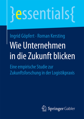 Wie Unternehmen in die Zukunft blicken von Göpfert,  Ingrid, Kersting,  Roman