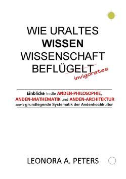 Wie uraltes WISSEN Wissenschaft beflügelt (invigorates) von Arriagada Peters,  Leonora