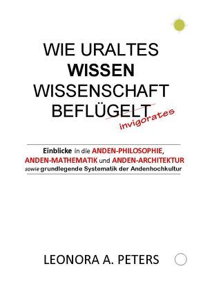 Wie uraltes WISSEN Wissenschaft beflügelt (invigorates) von Arriagada Peters,  Leonora