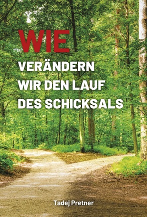 Wie verändern wir den Lauf des Schicksals von Pretner,  Tadej, Regoršek