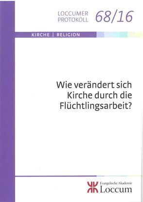 Wie verändert sich Kirche durch Flüchtlingsarbeit? von Koll,  Julia