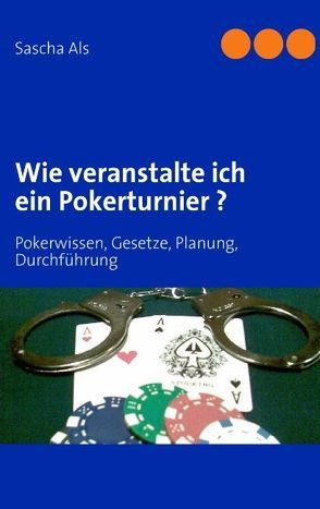 Wie veranstalte ich ein Pokerturnier? von Als,  Sascha