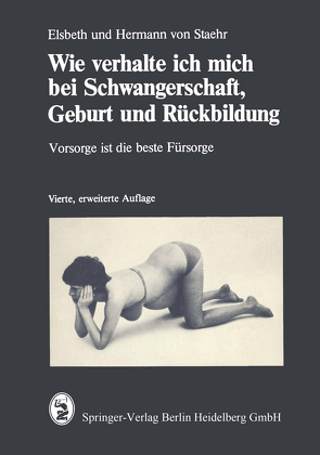 Wie verhalte ich mich bei Schwangerschaft, Geburt und Rückbildung von Staehr,  E.v., Staehr,  H.v., Stockhausen,  H.