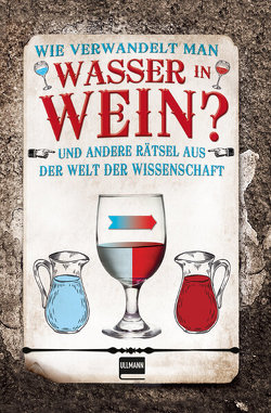 Wie verwandelt man Wasser in Wein?