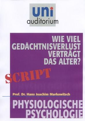 Wie viel Gedächtnisverlust verträgt das Alter? von Markowitsch,  Joachim