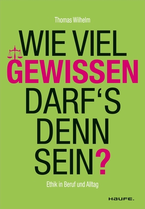 Wie viel Gewissen darf’s denn sein? von Edmüller,  Andreas, Wilhelm,  Thomas