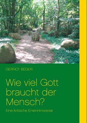 Wie viel Gott braucht der Mensch? von Beger,  Gernot