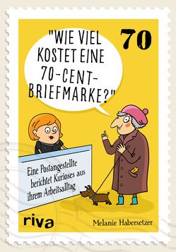 Wie viel kostet eine 70-Cent-Briefmarke? von Habersetzer,  Melanie