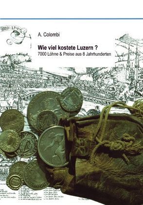 Wie viel kostete Luzern? von Colombi,  Aldo