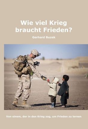 Wie viel Krieg braucht Frieden? von Buzek,  Gerhard