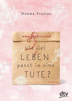 Wie viel Leben passt in eine Tüte? von Freitas,  Donna, Gallus,  Christine