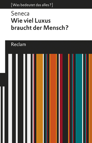 Wie viel Luxus braucht der Mensch? von Giebel,  Marion, Seneca