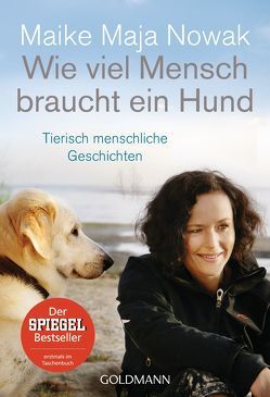 Wie viel Mensch braucht ein Hund von Nowak,  Maike Maja