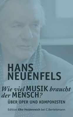 Wie viel Musik braucht der Mensch? von Neuenfels,  Hans