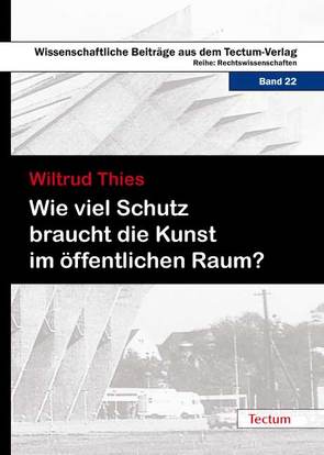 Wie viel Schutz braucht die Kunst im öffentlichen Raum? von Thies,  Wiltrud