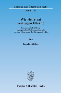 Wie viel Staat vertragen Eltern? von Hölbling,  Pamela