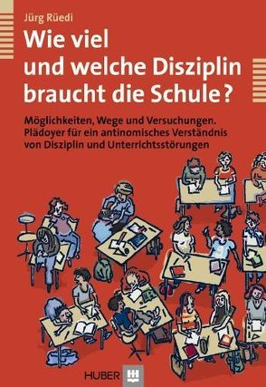 Wie viel und welche Disziplin braucht die Schule? von Rüedi,  Jürg