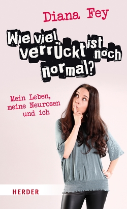 Wie viel verrückt ist noch normal? von Fey,  Diana