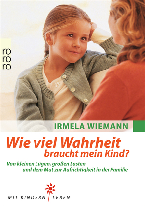 Wie viel Wahrheit braucht mein Kind? von Prange,  Ulrike, Wiemann,  Irmela