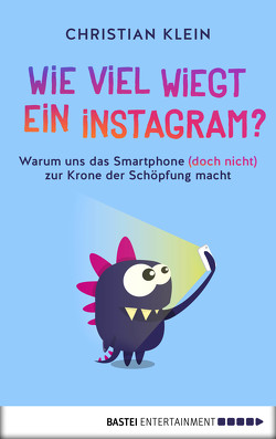 Wie viel wiegt ein Instagram? von Klein,  Christian