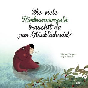 Wie viele Himbeerwurzeln brauchst du zum Glücklichsein? von Boatella,  Pep, Dudek,  Natalja, Junyent,  Montse