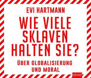 Wie viele Sklaven halten Sie? von Burges,  Claudia, Hartmann,  Evi