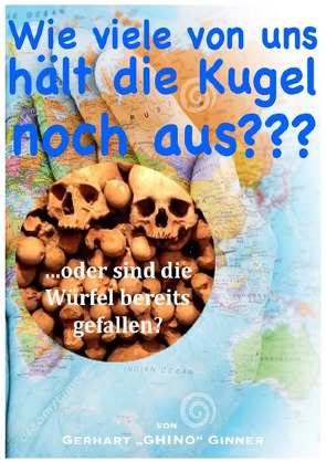 Wie viele von uns hält die Kugel noch aus? von ginner,  gerhart