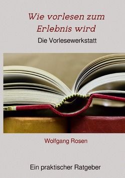 Wie vorlesen zum Erlebnis wird von Rosen,  Wolfgang