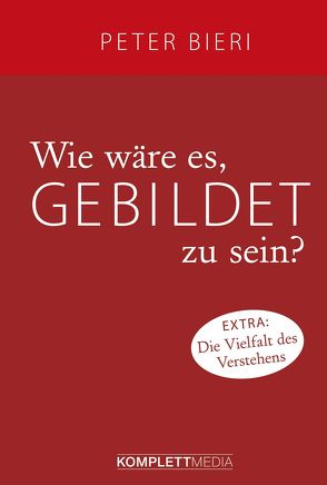 Wie wäre es, gebildet zu sein? von Bieri,  Peter