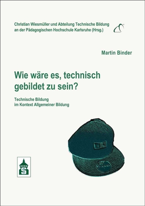 Wie wäre es, technisch gebildet zu sein? von Binder,  Martin