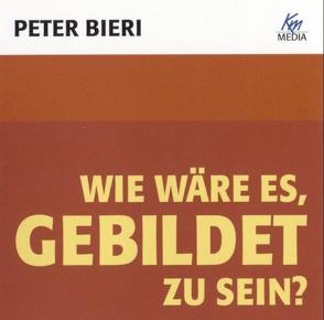 Wie wäre es, gebildet zu sein? von Bieri,  Peter