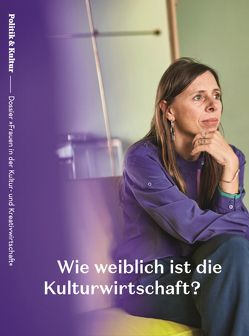 Wie weiblich ist die Kulturwirtschaft? von Altaras,  Adriana, Below,  Sally, Brüheim,  Theresa, Export,  Valie, Grütters,  Monika, Häfelinger,  Annette, Holst,  Elke, Kramm,  Beatrice, Lehmann,  Michael, Poetzsch,  Britta, Schreyer,  Andreas Estevan, Schulz,  Gabriele, Schulz-Strelow,  Monika, Vach,  Desirée, von Löhneysen,  Flea Hoefl, Zimmermann,  Olaf