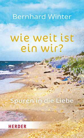 wie weit ist ein wir? Spuren in die Liebe von Winter,  Bernhard