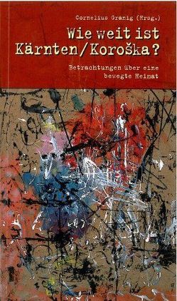 Wie weit ist Kärnten / Koroska? von Granig,  Cornelius