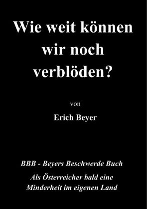 Wie weit können wir noch verblöden? von Beyer,  Erich