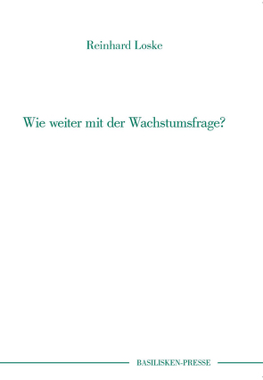 Wie weiter mit der Wachstumsfrage? von Loske,  Reinhard