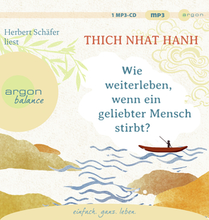 Wie weiterleben, wenn ein geliebter Mensch stirbt? von Richard,  Ursula, Schäfer,  Herbert, Thich,  Nhat Hanh