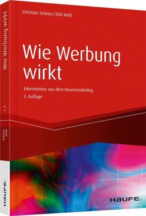 Wie Werbung wirkt von Held,  Dirk, Scheier,  Christian