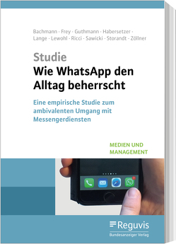 Wie WhatsApp den Alltag beherrscht von Bachmann,  Nils, Frey,  Ann-Katrin, Guthmann,  Shila, Habersetzer,  Jan, Lange ,  Carolin, Lewohl,  Marcel, Ricci,  Mattia, Sawicki,  Alexander, Storandt,  Katrin, Zöllner,  Oliver