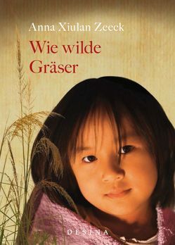 Wie wilde Gräser von Zeeck,  Anna Xiulan