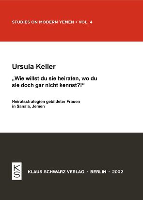 Wie willst du sie heiraten, wo du sie doch gar nicht kennst? von Keller,  Ursula