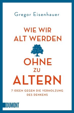 Wie wir alt werden, ohne zu altern von Eisenhauer,  Gregor