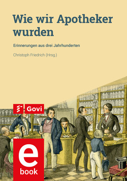 Wie wir Apotheker wurden von Friedrich,  Christoph