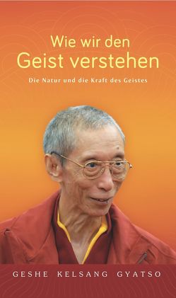 Wie wir den Geist verstehen von Gyatso,  Geshe Kelsang