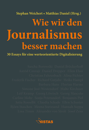 Wie wir den Journalismus besser machen von Daniel,  Matthias, Weichert,  Stephan